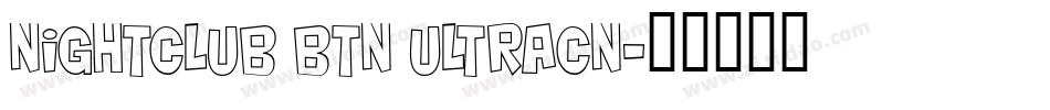 Nightclub BTN UltraCn字体转换
